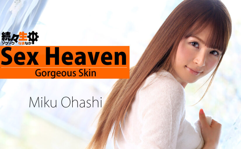Sex Heaven -Beautiful Girl’s Gorgeous Skin-